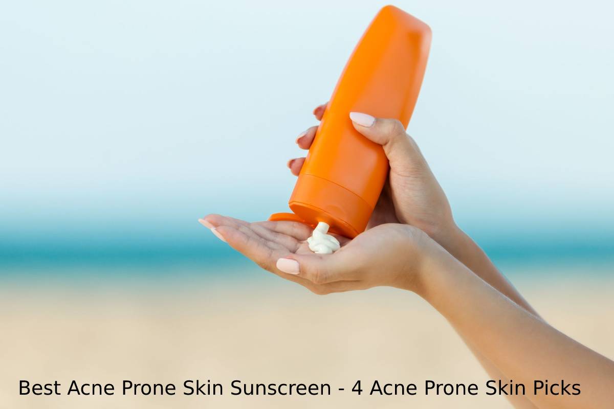 Best Acne Prone Skin Sunscreen - 4 Acne Prone Skin Picks