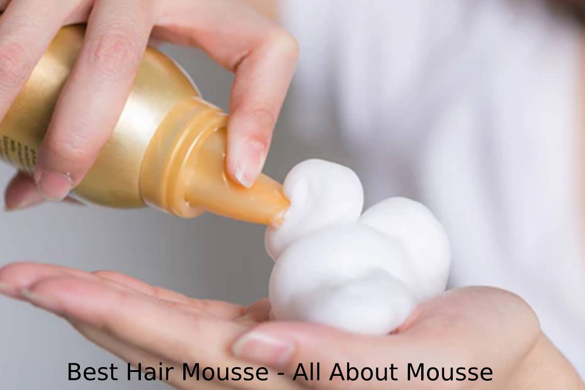 Best Hair Mousse - All About Mousse