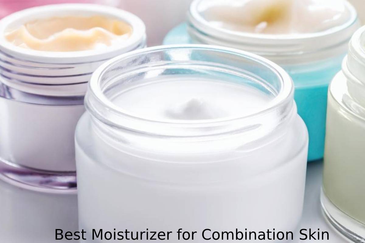 Best Moisturizer for Combination Skin - 4 Moisturizers for Combination Skin to Try