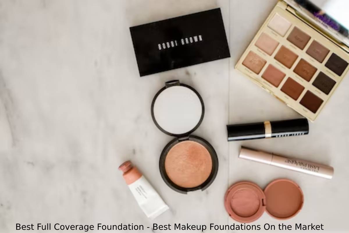 Best Full Coverage Foundation - Best Makeup Foundations On the Market