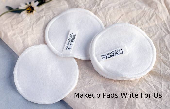 Makeup Pads Write For Us